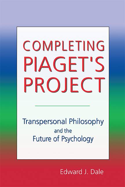 Completing Piaget's Project: Transpersonal Philosophy and the Future of Psychology