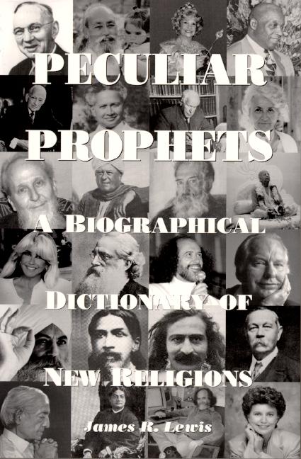 Peculiar Prophets: A Biographical Dictionary of New Religions