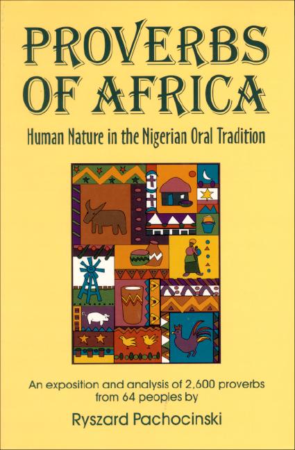 Proverbs of Africa: Human Nature in the Nigerian Oral Tradition