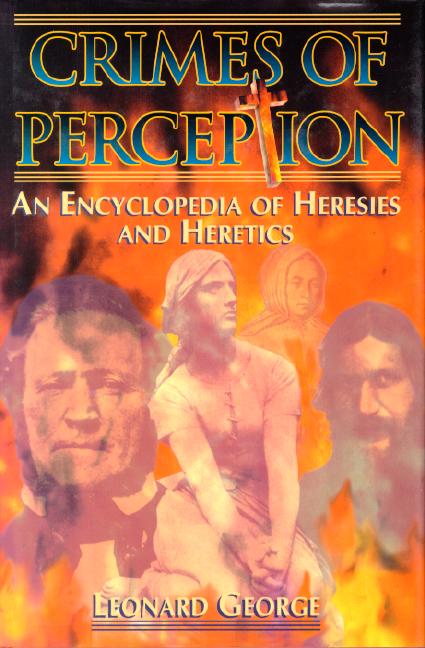 Crimes of Perception: An Encyclopedia of Heresies and Heretics