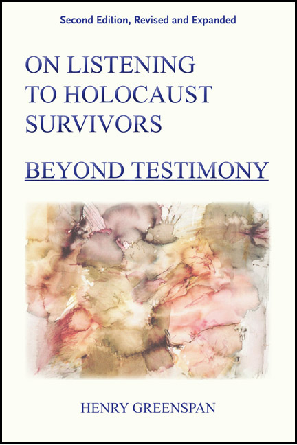 On Listening to Holocaust Survivors: Beyond Testimony, 2nd edition, revised and expanded