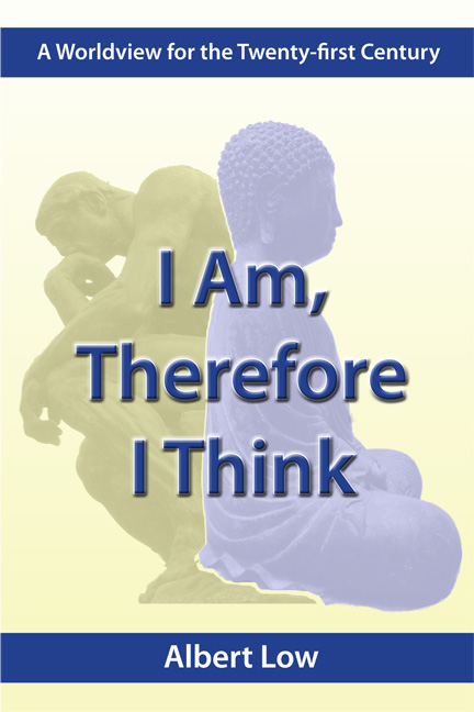 I Am, Therefore I Think: A Worldview for the Twenty-first Century