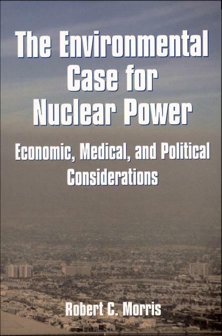 Environmental Case for Nuclear Power, The