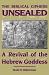 Biblical Ciphers Unsealed, The: A Revival of the Hebrew Goddess