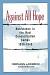 Against All Hope: Resistance in the Nazi Concentration Camps, 1938-1945