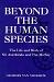 Beyond the Human Species: The Life of Sri Aurobindo and the Mother
