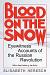 Blood on the Snow: Eyewitness Accounts of the Russian Revolution