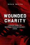 Wounded Charity: Lessons Learned from the Wounded Warrior Project Crisis