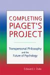 Completing Piaget's Project: Transpersonal Philosophy and the Future of Psychology