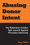 Abusing Donor Intent: The Robertson Family's Epic Lawsuit Against Princeton University