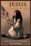 Jesus the Second Adam: A Novel about Jesus and Mary Magdalene