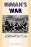 Inman's War: A Soldier's Story of Life in a Colored Battalion in WWII