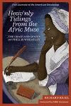 Heav'nly Tidings From the Afric Muse: The Grace and Genius of Phillis Wheatley