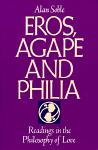 Eros, Agape, and Philia: Readings in the Philosophy of Love