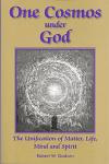 One Cosmos under God: The Unification of Matter, Life, Mind and Spirit