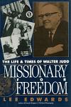 Missionary for Freedom: The Life and Times of Walter Judd
