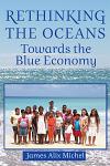 Rethinking the Oceans: Towards the Blue Economy (paperback)